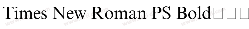 Times New Roman PS Bold字体下载字体转换